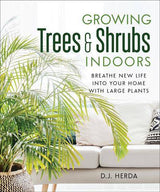 Interview with DJ Herda, author of Growing Trees & Shrubs Indoors