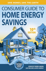 Consumer Guide to Home Energy Savings-10th Edition