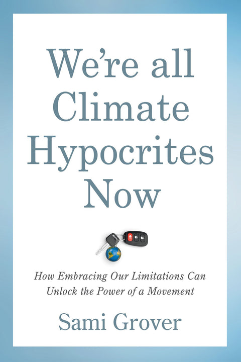 We’re All Climate Hypocrites Now (PDF)