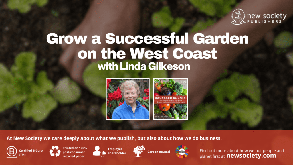 Grow a Successful Garden on the West Coast with Linda Gilkeson
