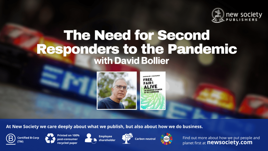 The Need for Second Responders to the Pandemic with David Bollier [1:05:06]