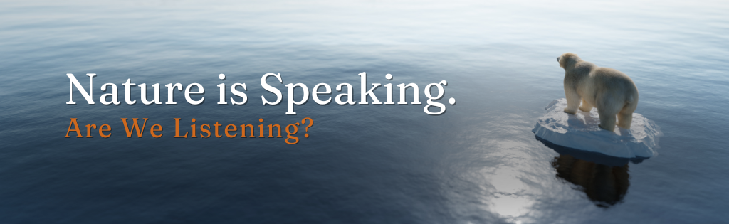 A polar bear stands on a small ice floe with the text "Nature is Speaking. Are We Listening?"—a poignant reminder of climate change.
