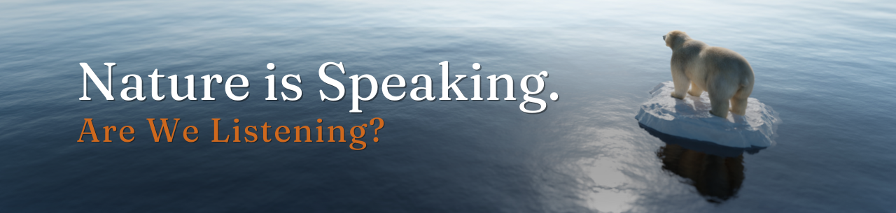 Polar bear on melting ice with text "Nature is Speaking. Are We Listening?" above calm water, highlighting the urgent issue of global warming.