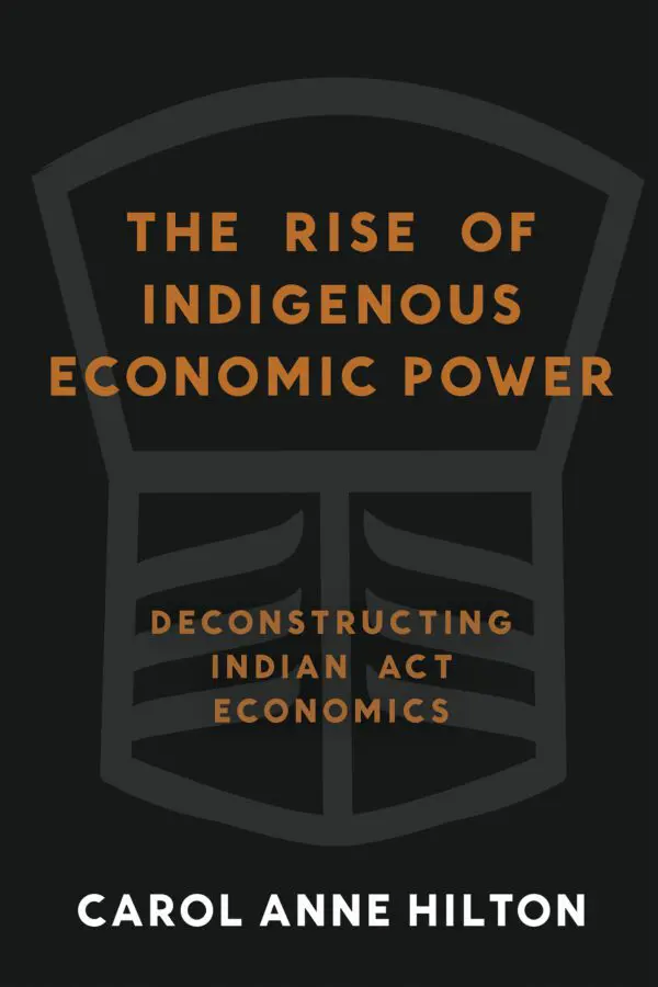 Book cover of *The Rise of Indigenous Economic Power* by Carol Anne Hilton, beautifully capturing the ascent of Indigenous communities in economic influence.