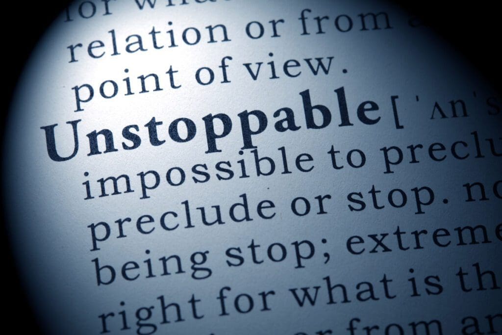 Close up of a dictionary definition of the word "Unstoppable"