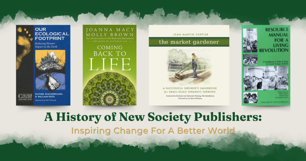 A book banner featuring covers of select New Society titles: Our Ecological Footprint, Coming Back to Life The Market Gardener and the Resource Manual for a Living Revolution.