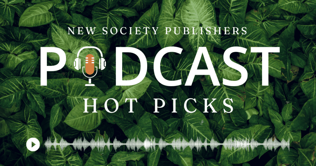 Leafy green background with the title New Society Podcast Hot Picks overlaid.