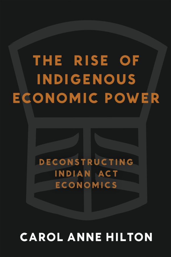 Book cover of *The Rise of Indigenous Economic Power* by Carol Anne Hilton, beautifully capturing the ascent of Indigenous communities in economic influence.