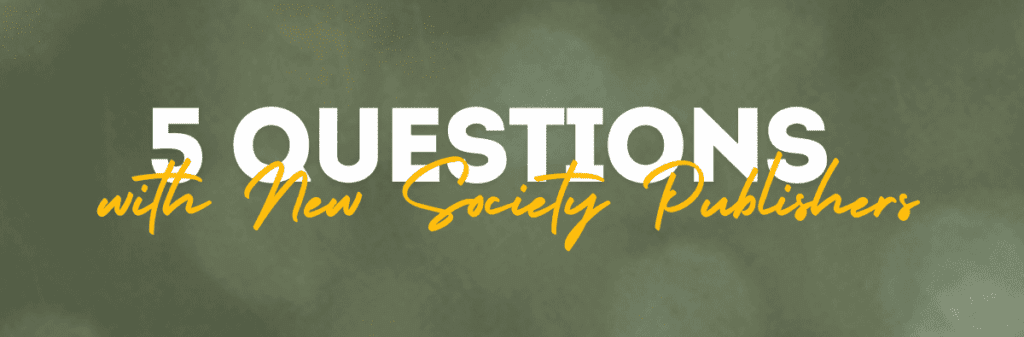5 Questions on ethical publishing with New Society Publishers on a green textured background.